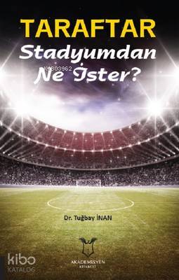 Taraftar Stadyumdan Ne İster?