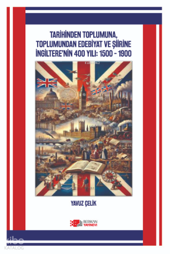 Tarhinden Toplumuna, Toplumundan Edebiyat ve Şiirine İngiltere'nin 400 Yılı;1500-1900