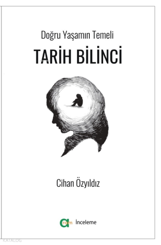 Tarih Bilinci;Doğru Yaşamın Temeli