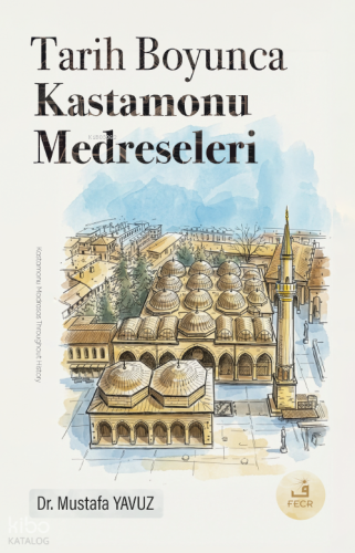 Tarih Boyunca Kastamonu Medreseleri