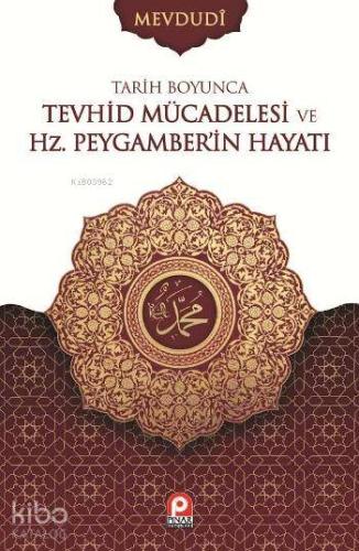 Tarih Boyunca Tevhid Mücadelesi ve Hz. Peygamberin Hayatı
