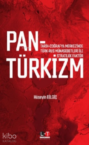 Tarih - Coğrafya Merkezinde Türk - Rus Münasebetleri ile Stratejik Faktör Pantürkizm