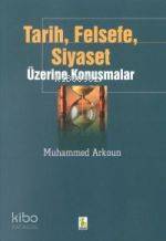 Tarih, Felsefe, Siyaset Üzerine Konuşmalar