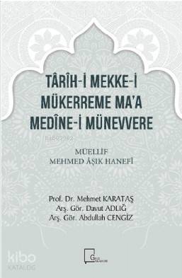 Târîh-İ Mekke-İ Mükerreme Ma'a Medîne-İ Münevvere Müellif Mehmed Âşık Hanefî