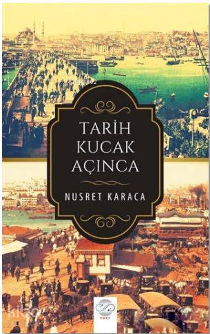 Tarih Kucak Açınca - Kitapiks.com