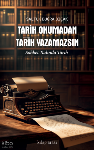 Tarih Okumadan Tarih Yazamazsın - Sohbet Tadında Tarih