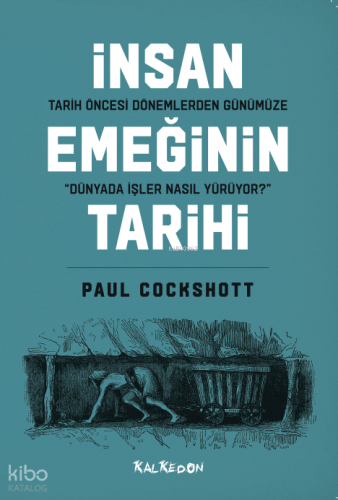 Tarih Öncesi Dönemlerden Günümüze İnsan Emeğinin Tarihi;Dünyada İşler Nasıl Yürüyor?