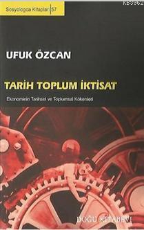 Tarih Toplum İktisat; Ekonominin Tarihsel ve Toplumsal Kökenleri - Kit