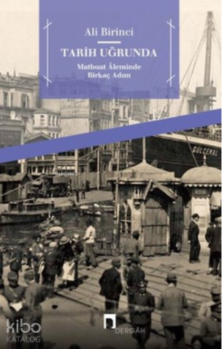 Tarih Uğrunda ;Matbuat Aleminde Birkaç Adım
