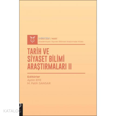 Tarih ve Siyaset Bilimi Araştırmaları II;( AYBAK 2021 Mart )