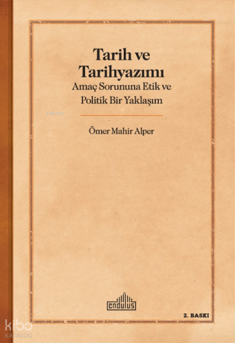 Tarih Ve Tarihyazımı;Amaç Sorununa Etik ve Politik Bir Yaklaşım