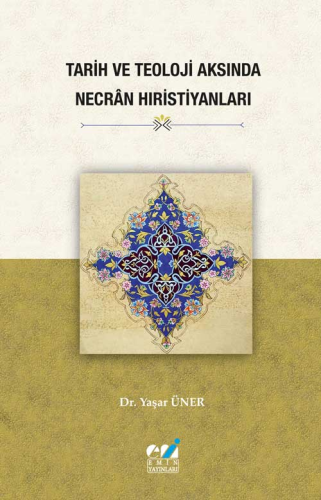 Tarih ve Teoloji Aksında Necrân Hıristiyanları