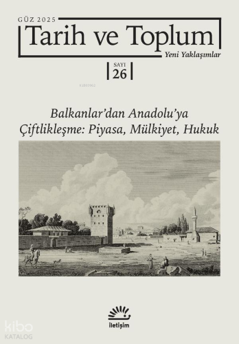 Tarih ve Toplum 26. Sayı - Yeni Yaklaşımlar; Balkanlar'dan Anadolu'ya 