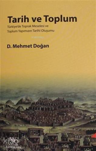 Tarih ve Toplum; Türkiye'de Toprak Meselesi ve Toplum Yapımızın Tarihi Oluşumu