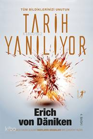 Tarih Yanılıyor; Tüm Bildiklerinizi Unutun