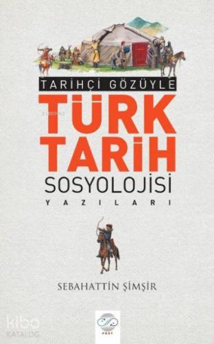 Tarihçi Gözüyle Türk Tarih Sosyolojisi Yazıları