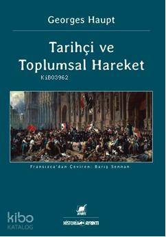 Tarihçi ve Toplumsal Hareket - Kitapiks.com