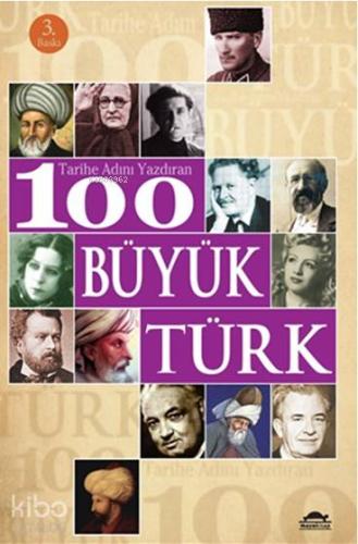 Tarihe Adını Yazdıran 100 Büyük Türk - Kitapiks.com