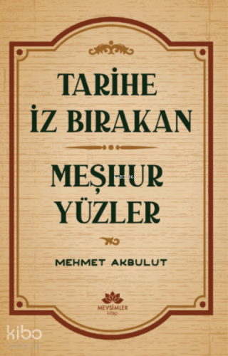 Tarihe İz Bırakan Meşhur Yüzler