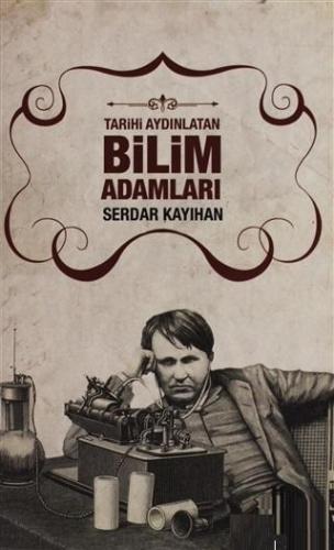 Tarihi Aydınlatan Bilim Adamları