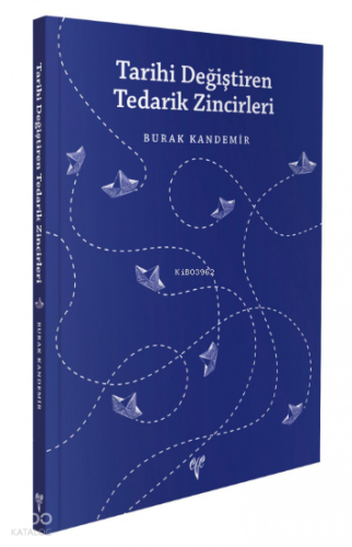Tarihi Değiştiren Tedarik Zincirleri