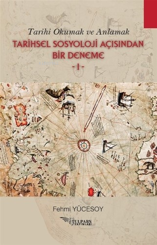 Tarihi Okumak Ve Anlamak Tarihsel Sosyoloji Açısından Bir Deneme-1 - K