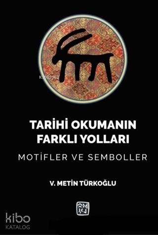 Tarihi Okumanın Farklı Yolları; Motifler ve Semboller