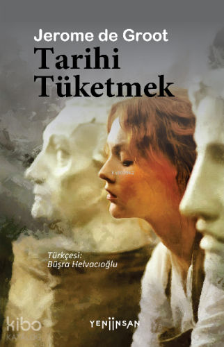 Tarihi Tüketmek - Kitapiks.com