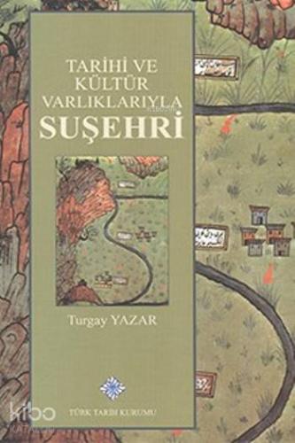 Tarihi ve Kültür Varlıklarıyla Suşehri