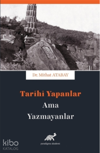 Tarihi Yapanlar Ama Yazamayanlar