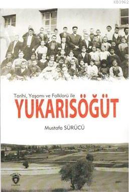 Tarihi, Yaşamı ve Folklorü ile Yukarısöğüt
