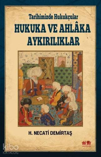 Tarihimizde Hukukçular Hukuka ve Ahlaka Aykırılıklar - Kitapiks.com