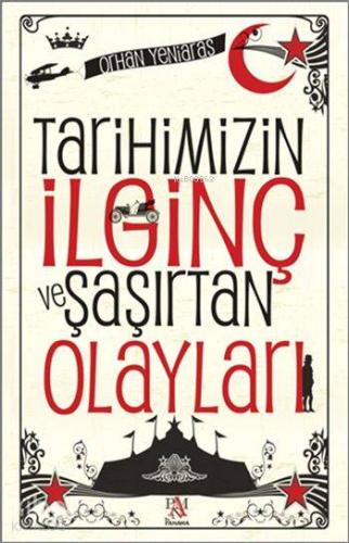 Tarihimizin İlginç ve Şaşırtan Olayları - Kitapiks.com