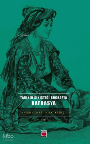 Tarihin Sıkıştığı Coğrafya: Kafkasya