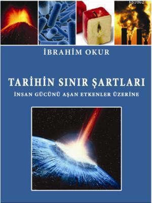 Tarihin Sınır Şartları; İnsan Gücünü Aşan Etkenler Üzerine - Kitapiks.