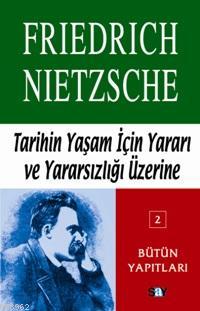 Tarihin Yaşam İçin Yararı ve Yararsızlığı Üzerine - Kitapiks.com