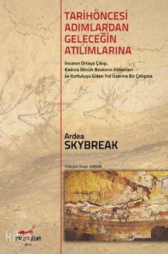 Tarihöncesi Adımlardan Geleceğin Atılımlarına