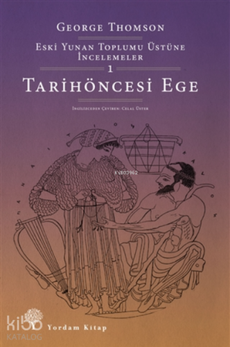 Tarihöncesi Ege;Eski Yunan Toplumu Üstüne İncelemeler-1 - Kitapiks.co