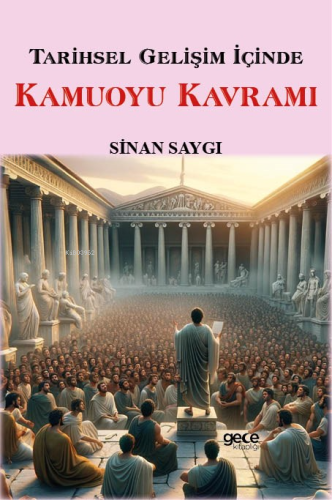 Tarihsel Gelişim İçinde Kamuoyu Kavramı - Kitapiks.com