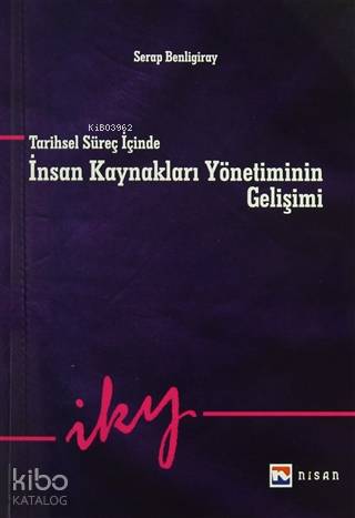 Tarihsel Süreç İçinde İnsan Kaynakları Yönetiminin Gelişimi