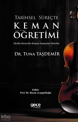 Tarihsel Süreçte Keman Öğretimi;Ekoller-Besteciler-Keman Sanatçıları-Metotlar