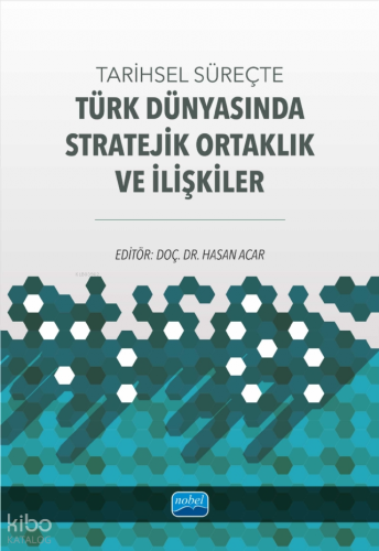 Tarihsel Süreçte Türk Dünyasında Stratejik Ortaklık ve İlişkiler