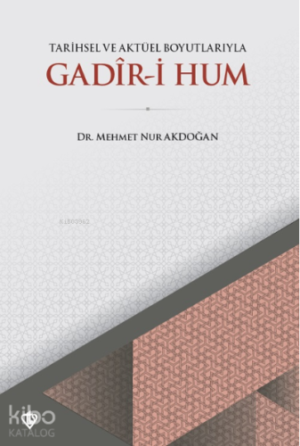 Tarihsel ve Aktüel Boyutlarıyla Gadır i Hum - Kitapiks.com