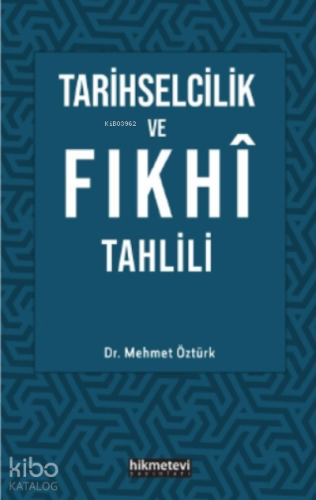 Tarihselcilik ve Fıkhı Tahlili - Kitapiks.com
