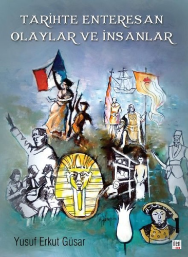 Tarihte Enteresan Olaylar ve İnsanlar - Kitapiks.com