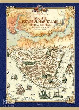 Tarihte İstanbul Haritaları; Maps Of Istanbul Through The Ages - Kitap