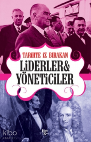 Tarihte İz Bırakan Liderler ve Yöneticeler