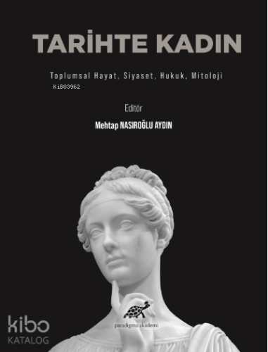 Tarihte Kadın Toplumsal Hayat, Siyaset, Hukuk, Mitoloji