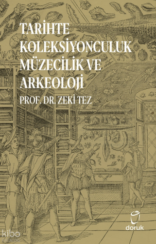 Tarihte Koleksiyonculuk  Müzecilik ve Arkeoloji