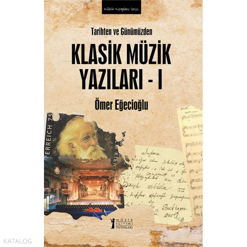 Tarihten ve Günümüzden Klasik Müzik Yazıları - 1